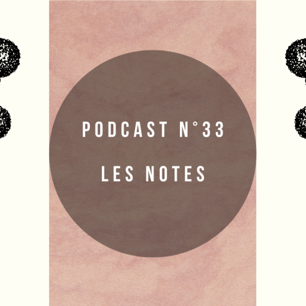 Podcast n°33 : Les notes