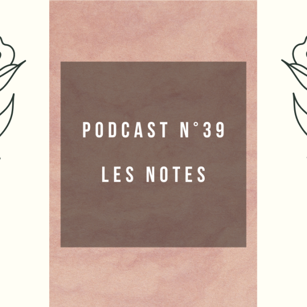 Podcast n°39 : Les notes